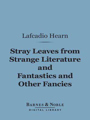 cover image of Stray Leaves from Strange Literature and Fantastics and Other Fancies (Barnes & Noble Digital Library)